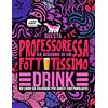 Honey Badger Coloring Questa professoressa ha bisogno di un fottutissimo drink: Un libro da colorare per adulti con parolacce: Un libro antistress per le professoresse, le insegnanti e le maestre