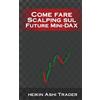 CreateSpace Independent Publishing Platf Come fare Scalping sul Future Mini-DAX