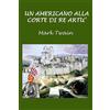 CREATESPACE Un americano alla corte di Re Artù