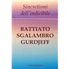 CREATESPACE Sincretismi dell'indicibile: Battiato, Sgalambro, Gurdjieff.: 2