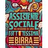Honey Badger Coloring Questo assistente sociale ha bisogno di una fottutissima birra: Un libro da colorare per adulti con parolacce: Un libro antistress per gli assistenti sociali e gli studenti in Servizio Sociale