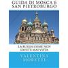 CreateSpace Independent Publishing Platf Guida di Mosca e San Pietroburgo: La Russia come non l'avete mai vista: Volume 2