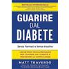 CREATESPACE GUARIRE dal DIABETE: Un programma rivoluzionario che ti permettera' di sconfiggere il Diabete e dara' al tuo corpo salute, energia e vitalita' straordinarie