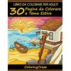 CreateSpace Independent Publishing Platf Libro da Colorare per Adulti: 30 Pagine da Colorare a Tema Estivo: Volume 2