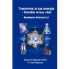 CREATESPACE Trasforma la tua energia - Cambia la tua vita!: Buddismo Nichiren 3.0: 2