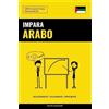 CreateSpace Independent Publishing Platf Impara l'Arabo - Velocemente / Facilmente / Efficiente: 2000 Vocaboli Chiave
