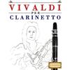 CREATESPACE Vivaldi per Clarinetto: 10 Pezzi Facili per Clarinetto Libro per Principianti