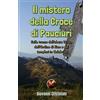 Editions Dedicaces Il mistero della Croce di Pauciuri: Sulle tracce dell'abate Ursus, dell'Ordine di Sion e dei templari in Calabria