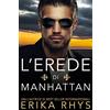 CreateSpace Independent Publishing Platf L'erede di Manhattan: la storia di un finto matrimonio