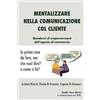 CREATESPACE Mentalizzare nella comunicazione col cliente: La prima cosa da fare, ma che vuol dire? e come si fa?