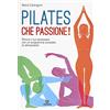 Gremese Editore Pilates, che passione! Ritrova il tuo benessere con un programma completo di allenamento
