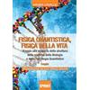 BooksprintEdizioni Fisica quantistica, fisica della vita. Viaggio alla scoperta della struttura della materia, della biologia e della psicologia quantistica