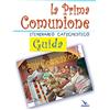 Editrice Elledici La prima comunione. Guida. Itinerario catechistico