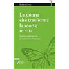 SMART BOOKS. TUTTO È VITA La donna che trasforma la morte in vita. Dalla vedovanza al servizio d'amore