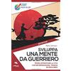 Area51 Publishing Sviluppa una mente da guerriero: Come affrontare la vita con determinazione, tenacia ed equilibrio