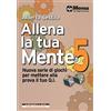 Morellini Allena la tua mente. Nuova serie di giochi per mettere alla prova il tuo Q.I. (Vol. 5)