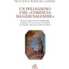 Paoline Editoriale Libri Un pellegrino che «comincia da Gerusalemme». Esercizi spirituali sull'Autobiografia di Ignazio di Loyola con riferimenti al Cammino dell'uomo di Martin Buber