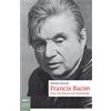 BIOGRAFIE Francis Bacon. Una vita dorata nei bassifondi