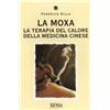 I TASCABILI La moxa. La terapia del calore della medicina cinese