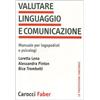 Carocci Valutare linguaggio e comunicazione. Manuale per logopedisti e psicologi