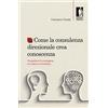 Firenze University Press Come la consulenza direzionale crea conoscenza. Prospettive di convergenza tra scienza e consulenza