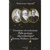 Cantagalli Creazione ed evoluzione: dalla geologia alla cosmologia. Stenoné, Wallace e Lemaître