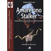 CRIMINOLOGIA E SCIENZE SOCIALI FORENSI Amare uno stalker. Guida pratica per prevenire il «femminicidio»