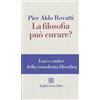 Raffaello Cortina Editore La filosofia può curare? La consulenza filosofica in questione