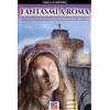 Soldiershop Fantasmi a Roma: Guida ai fantasmi, ai poltergeist ed alle case stregate della Capitale più infestata d'Europa, tra leggenda e paranormale