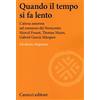 Carocci Quando il tempo si fa lento. L'attesa amorosa nel romanzo del Novecento: Marcel Proust, Thomas Mann, Gabriel García Márquez