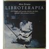 Salani Libroterapia. Un viaggio nel mondo infinito dei libri, perché i libri curano l'anima
