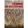 Edizioni del Capricorno Terre di Occitania. Tradizioni, luoghi e costumi della cultura provenzale in Piemonte. Ediz. illustrata
