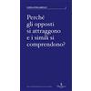 Graphe.it Perché gli opposti si attraggono e i simili si comprendono?