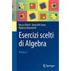 Springer Esercizi scelti di Algebra: Volume 2: Vol. 2
