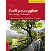 Athesia Tappeiner Verlag Facili passeggiate in Alto Adige. 50 itinerari comodi e belli tra la Val Venosta e le Dolomiti