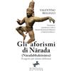 Fontana Editore Gli aforismi di Nārada (Nāradabhaktisūtra): Il segreto più intimo dell'estasi