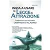 Area51 Publishing Inizia a usare la Legge di Attrazione: Trasforma La Tua Vita Nella Lampada Di Aladino