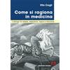 Armando Editore Come si ragiona in medicina. Il dialogo tra sapere, esperienza, logica e intuizione