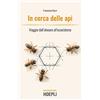 HOEPLI In cerca delle api. Viaggio dall'alveare all'ecosistema