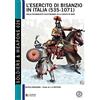 Soldiershop L'esercito di Bisanzio in Italia (535 - 1071): Dalla riconquista giustinianea alla caduta di Bari
