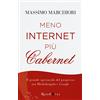 RIZZOLI NARRATIVA Meno internet più cabernet. Il grande spettacolo del progresso tra Michelangelo e Google