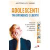 San Paolo Edizioni Adolescenti tra dipendenze e libertà. Manuale di prevenzione per genitori, educatori e insegnanti
