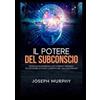 Stargatebook Il Potere del Subconscio: Tecniche scientifiche che ti permetteranno di utilizzare le forze illimitate del tuo Subconscio