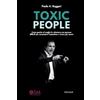 Engage Editore srls TOXIC PEOPLE: Come gestire al meglio la relazione con persone difficili per aumentare l'autostima e vivere più sereni.