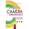 Area51 Publishing Attiva i chakra per l'abbondanza: Usa l'energia dei chakra per attrarre la prosperità nella tua vita