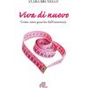Paoline Editoriale Libri Viva di nuovo. Come sono guarita dall'anoressia