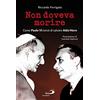 San Paolo Edizioni Non doveva morire. Come Paolo VI cercò di salvare Aldo Moro