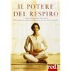 Red Edizioni Il potere del respiro. L'arte di respirare bene per raggiungere armonia, felicità e salute