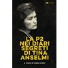 Chiarelettere La P2 nei diari segreti di Tina Anselmi. Nuova ediz.