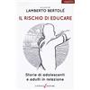 Laurana Editore Il rischio di educare. Storie di adolescenti e adulti in relazione